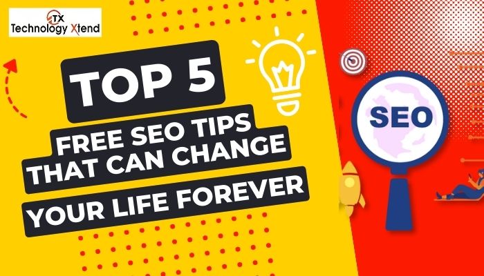 Top 5 Free SEO tips that can change your life forever