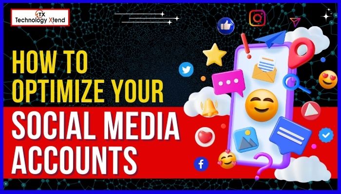 How To Optimize Your Social Media Accounts