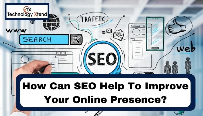 How can SEO help to improve your online presence?