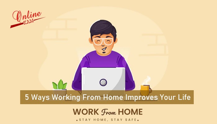 WFH Benefits: 5 Ways Working from Home Improves Your Life
