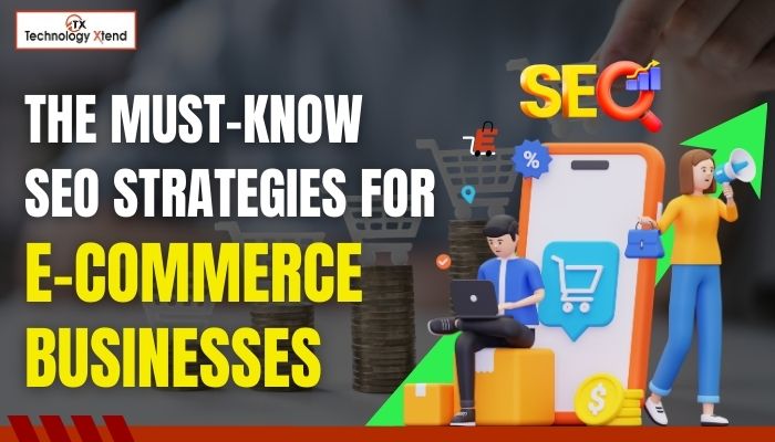 The Must-Know SEO Strategies for e-commerce Businesses