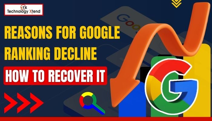 Reasons for Google Ranking Decline and How to Recover It