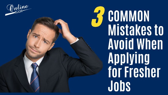 3 Common Mistakes to Avoid When Applying for Fresher Jobs