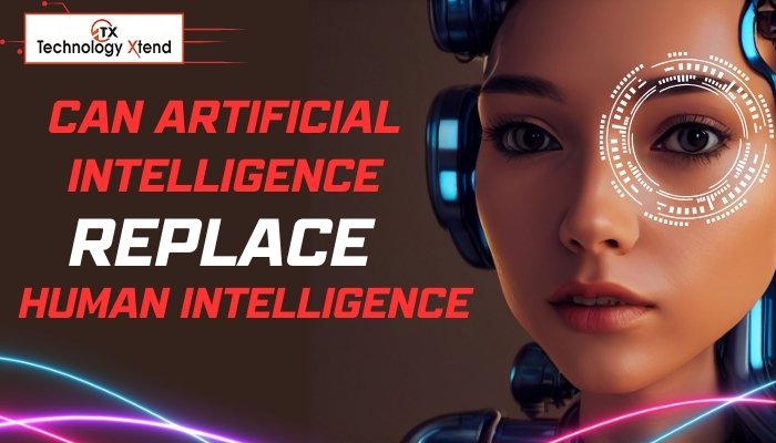 Can Artificial Intelligence Replace Human Intelligence