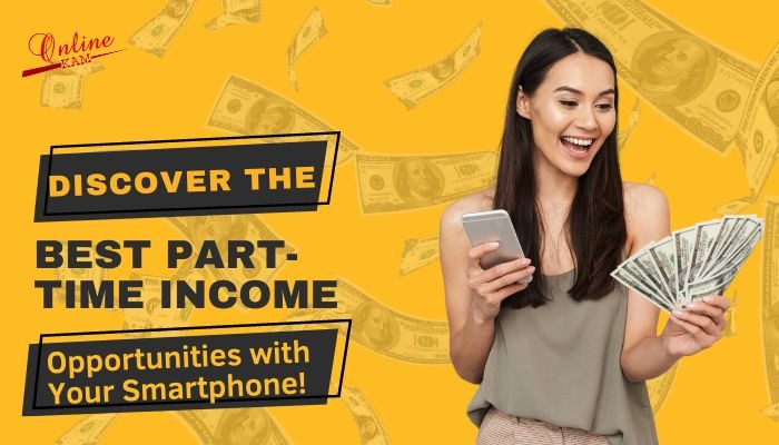 Discover the Best Part-time Income Opportunities with Your Smartphone!