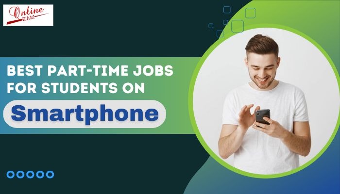 Best Part-Time Jobs for Students on Smartphone