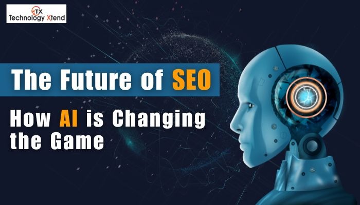 The Future of SEO: How AI is Changing the Game