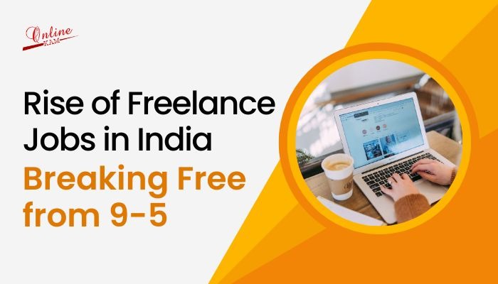 Rise of Freelance Jobs in India - Breaking Free from 9-5