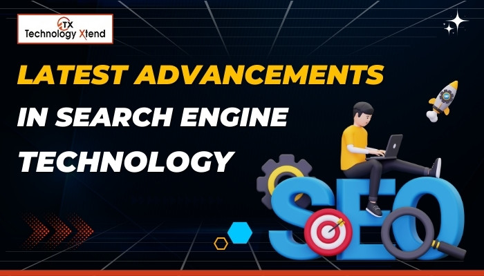 Latest Advancements in Search Engine Technology 