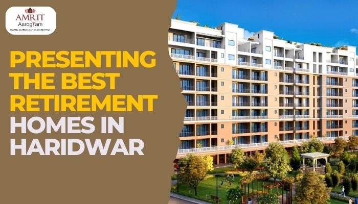 Presenting the Best Retirement Homes in Haridwar