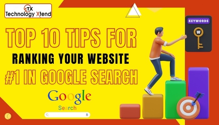 Top 10 Tips for Ranking Your Website #1 in Google Search
