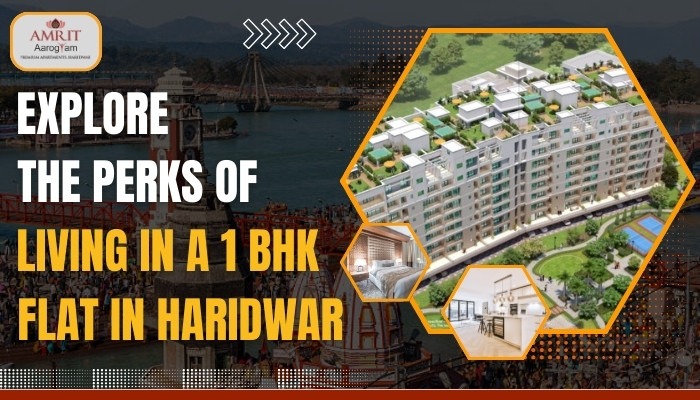 Explore the Perks of Living in a 1 BHK Flat in Haridwar