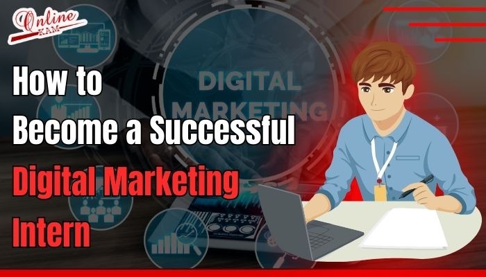 How to Become a Successful Digital Marketing Intern