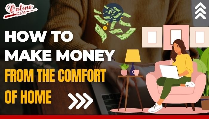 How to Make Money from the Comfort of Home