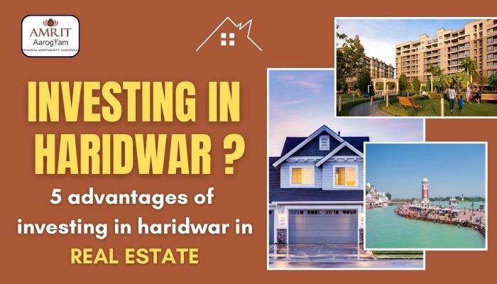 5 Advantages of Investing in Haridwar Real Estate in 2024