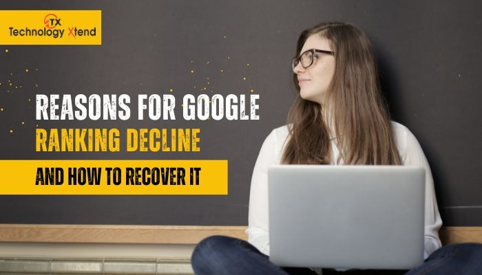 Reasons For Google Ranking Decline And How To Recover It