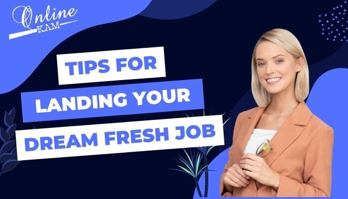 Tips For Landing Your Dream Fresher Job