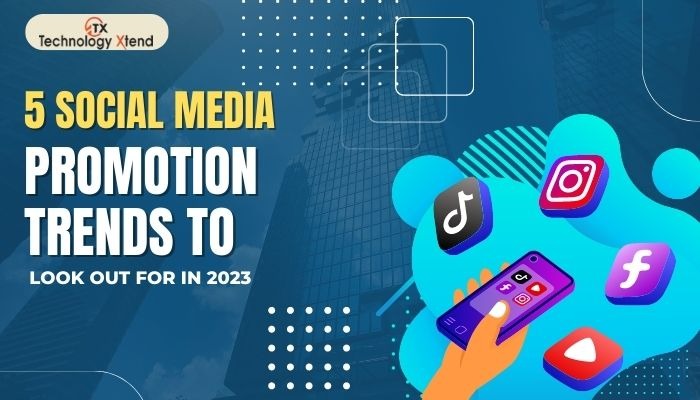5 Social Media Promotion Trends To Look Out For In 2023