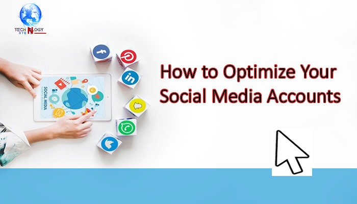 How To Optimize Your Social Media Accounts